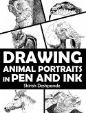 Drawing Animal Portraits in Pen and Ink (Pen, Ink and Watercolor Sketching) (eBook, ePUB)
