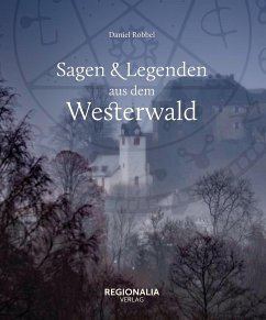 Sagen und Legenden aus dem Westerwald (eBook, ePUB) - Robbel, Daniel