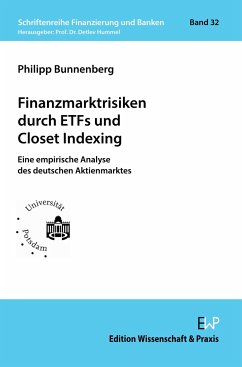 Finanzmarktrisiken durch ETFs und Closet Indexing. - Bunnenberg, Philipp