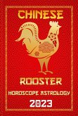 Rooster Chinese Horoscope 2023 (Check Out Chinese New Year Horoscope Predictions 2023, #10) (eBook, ePUB)