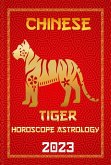 Tiger Chinese Horoscope 2023 (Check Out Chinese New Year Horoscope Predictions 2023, #3) (eBook, ePUB)