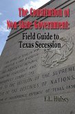 The Constitution of Non-State Government: Field Guide to Texas Secession (eBook, ePUB)