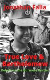 True Love & Bartholomew: Rebels on the Burmese Border (eBook, ePUB)