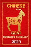 Goat Chinese Horoscope 2023 (Check Out Chinese New Year Horoscope Predictions 2023, #8) (eBook, ePUB)