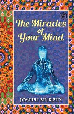 The Miracles of Your Mind - Murphy, Joseph