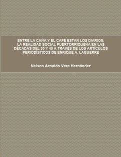 ENTRE LA CAÑA Y EL CAFÉ ESTAN LOS DIARIOS - Vera Hernández, Nelson Arnaldo