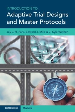 Introduction to Adaptive Trial Designs and Master Protocols - Park, Jay J. H. (McMaster University, Ontario); Mills, Edward J. (McMaster University, Ontario); Wathen, J. Kyle (Cytel, Cambridge, Massachusetts)