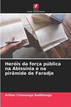 Heróis da força pública na Abissínia e na pirâmide de Faradje - Badibanga, Arthur Cimwanga