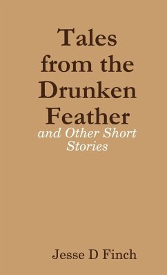 Tales from the Drunken Feather and Other Short Stories - Finch, Jesse