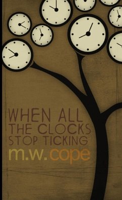 When All The Clocks Stop Ticking - Cope, M. W.