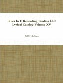 Blues In E Recording Studios LLC Lyrical Catalog Volume XV