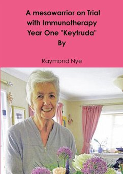 A mesowarrior on Trial with Immunotherapy . Year one Keytruda - Nye, Raymond