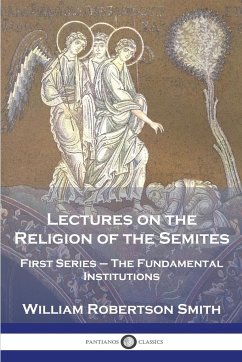 Lectures on the Religion of the Semites - Smith, William Robertson
