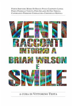 Venti racconti intorno a Brian Wilson e Smile - Testa, Vittorino