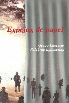 Espejos de papel - (Glpi), Grupo Literario Palabras Indiscr
