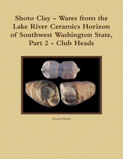 Shoto Clay - Wares from the Lake River Ceramics Horizon of Southwest Washington State, Part 2 - Club Heads - Heath, David
