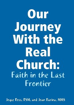 Our Journey With the Real Church - Ross, Rsm Joyce; Barina, Mms Joan