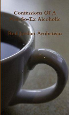 Confessions Of A Not-So-Ex Alcoholic - Arobateau, Red Jordan