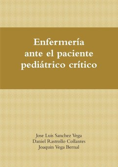 Enfermería ante el paciente pediátrico crítico - Sanchez Vega, Jose Luis; Rastrollo Collantes, Daniel; Vega Bernal, Joaquin