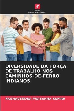 DIVERSIDADE DA FORÇA DE TRABALHO NOS CAMINHOS-DE-FERRO INDIANOS - KUMAR, RAGHAVENDRA PRASANNA