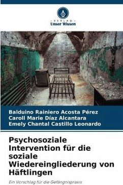 Psychosoziale Intervention für die soziale Wiedereingliederung von Häftlingen - Acosta Pérez, Balduino Rainiero;Díaz Alcantara, Caroll Marie;Castillo Leonardo, Emely Chantal