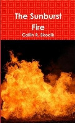 The Sunburst Fire - Skocik, Collin R.