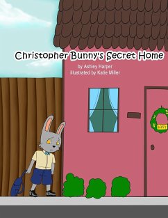 Christopher Bunny's Secret Home - Harper, Ashley; Miller, Katie