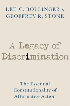A Legacy of Discrimination - Bollinger, Lee C. (President, President, Columbia University); Stone, Geoffrey R. (Edward H. Levi Distinguished Service Professor,