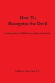 How To Recognize the Devil Common Sense Self Defense, Safety, & Security