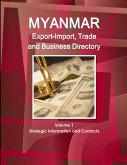 Myanmar Export-Import, Trade and Business Directory Volume 1 Strategic Information and Contacts