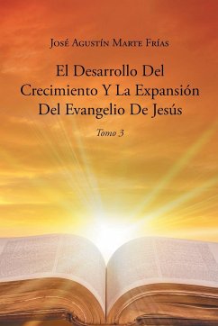 El Desarrollo Del Crecimiento Y La Expansión Del Evangelio De Jesús