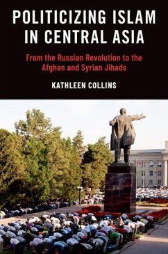 Politicizing Islam in Central Asia - Collins, Kathleen (Associate Professor of Political Science, Associa