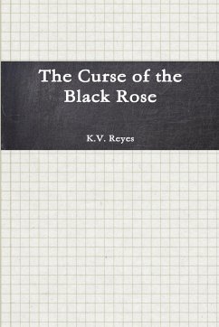 The Curse of the Black Rose - Reyes, K. V.