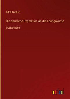 Die deutsche Expedition an die Loangoküste - Bastian, Adolf