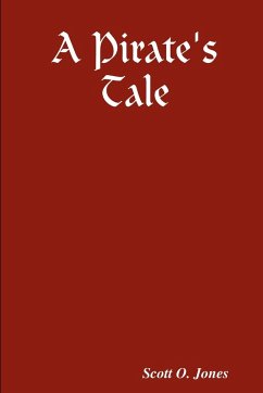 A Pirate's Tale - Jones, Scott O.