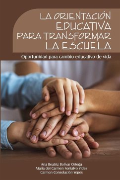 La orientación educativa para transformar la escuela - Bolívar Ortega, Ana Beatriz; Fontalvo Vides, María del Carmen; Yépez, Carmen Consolación