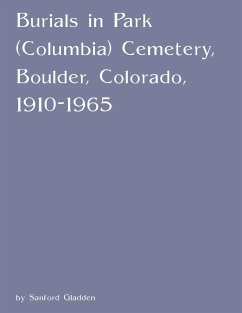 Burials in Park (Columbia) Cemetery, Boulder, Colorado, 1910-1965 - Gladden, Sanford