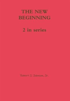 THE NEW BEGINNING - Johnson, Jr. Robert J.