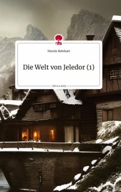 Die Welt von Jeledor (1). Life is a Story - story.one - Reinhart, Dennis