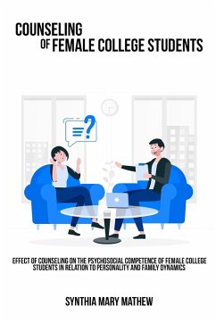 Effect of counseling on the psychosocial competence of female college students in relation to personality and family dynamics. - Mathew, Synthia Mary