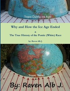 Cover Why and How the Ice Age Ended & The True History of the Pontic (White) Race