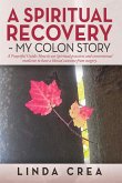 A Spiritual Recovery ~ My colon story