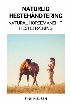 Naturlig Hestehåndtering (Natural Horsemanship - Hestetræning) - Nielsen, Finn