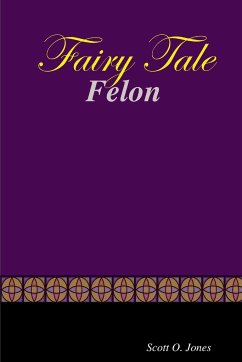 Fairy Tale Felon - Jones, Scott O.
