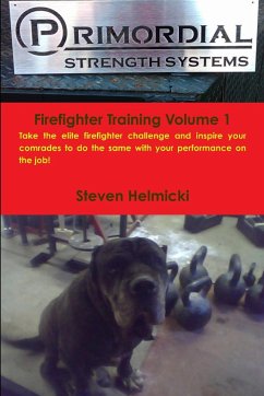 Primordial Strength Firefighter Training Volume 1 - Helmicki, Steven