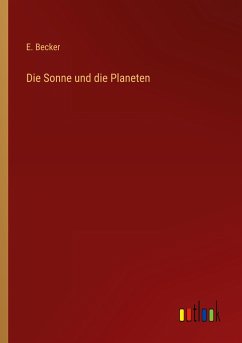 Die Sonne und die Planeten - Becker, E.