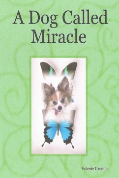 A Dog Called Miracle - Greene, Valerie