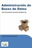 Administración de Bases de Datos. Ejercicios prácticos de Oracle Database 11g