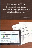 Impediments To A Successful Computer Assisted Language Learning (CALL) Classroom