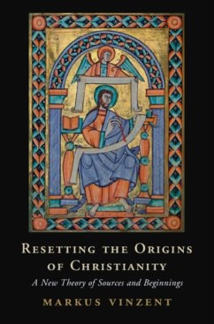Resetting the Origins of Christianity - Vinzent, Markus (King's College London)